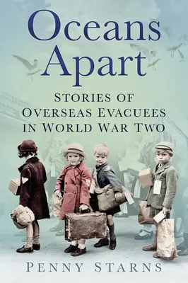 Oceány od sebe: Příběhy zámořských evakuantů za druhé světové války - Oceans Apart: Stories of Overseas Evacuees in World War Two