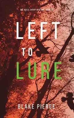 Left to Lure (Záhada Adele Sharpové-kniha dvanáctá) - Left to Lure (An Adele Sharp Mystery-Book Twelve)