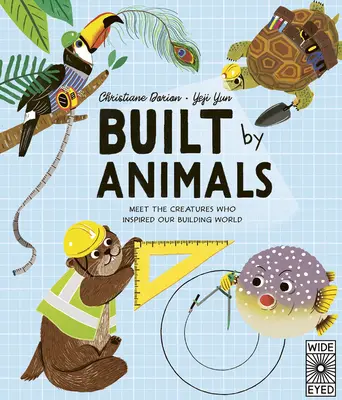 Postaveno zvířaty: Poznejte tvory, kteří inspirovali naše domy a města - Built by Animals: Meet the Creatures Who Inspire Our Homes and Cities