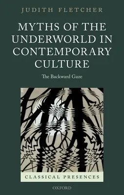 Mýty o podsvětí v současné kultuře - Zpětný pohled - Myths of the Underworld in Contemporary Culture - The Backward Gaze