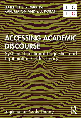 Přístup k akademickému diskurzu: Systémová funkční lingvistika a teorie legitimačního kódu - Accessing Academic Discourse: Systemic Functional Linguistics and Legitimation Code Theory