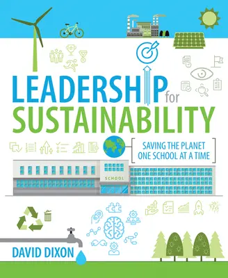 Leadership for Sustainability (Vedení pro udržitelnost): Udržitelný rozvoj a udržitelný rozvoj: Zachraňme planetu jednou školou za druhou - Leadership for Sustainability: Saving the Planet One School at a Time