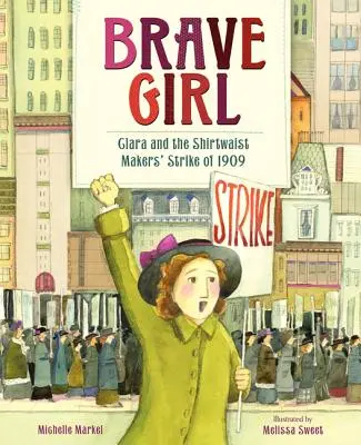 Odvážná dívka: Clara a stávka výrobců košil v roce 1909 - Brave Girl: Clara and the Shirtwaist Makers' Strike of 1909