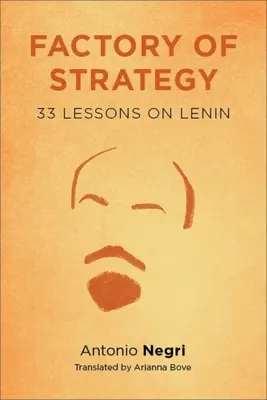 Továrna na strategie: Třiatřicet lekcí o Leninovi - Factory of Strategy: Thirty-Three Lessons on Lenin