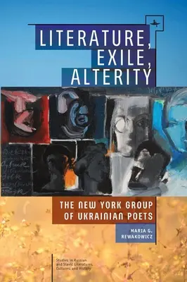 Literatura, exil, jinakost: Newyorská skupina ukrajinských básníků - Literature, Exile, Alterity: The New York Group of Ukrainian Poets