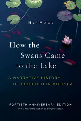 Jak labutě přišly k jezeru: Jak se buddhismus v Americe stal historickým příběhem: Jezera na pláži: Jak se buddhismus stal historickým příběhem? - How the Swans Came to the Lake: A Narrative History of Buddhism in America
