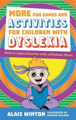 Další zábavné hry a aktivity pro děti s dyslexií: Jak se s dyslektickým mozkem učit chytřeji? - More Fun Games and Activities for Children with Dyslexia: How to Learn Smarter with a Dyslexic Brain