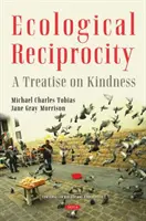 Ekologická vzájemnost - pojednání o laskavosti - Ecological Reciprocity - A Treatise on Kindness