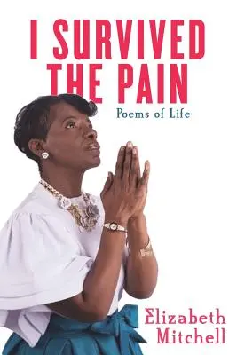 Přežil jsem bolest! Básně o životě - I Survived the Pain!: Poems of Life