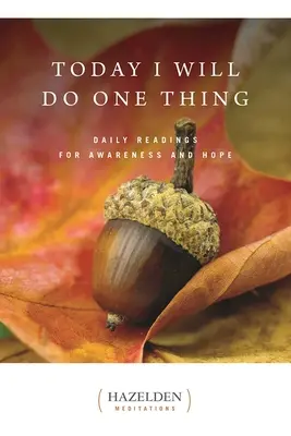 Dnes udělám jednu věc: Denní čtení pro uvědomění a naději - Today I Will Do One Thing: Daily Readings for Awareness and Hope