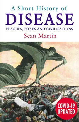 Stručné dějiny nemocí: Krátká historie nemocí: epidemie, neštovice a civilizace - A Short History of Disease: Plagues, Poxes and Civilisations