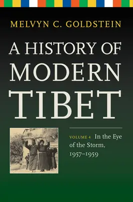 Dějiny moderního Tibetu, svazek 4: V oku bouře, 1957-1959 - A History of Modern Tibet, Volume 4: In the Eye of the Storm, 1957-1959