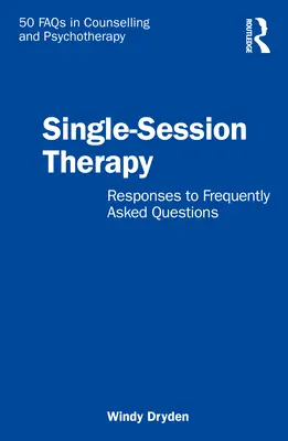 Terapie v jednom sezení: Odpovědi na často kladené otázky - Single-Session Therapy: Responses to Frequently Asked Questions