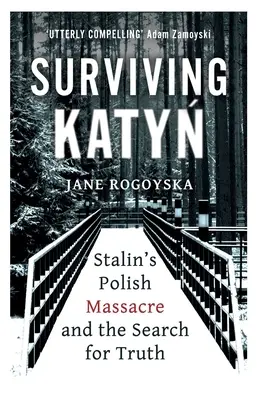 Přežít Katyň: Stalinův polský masakr a hledání pravdy - Surviving Katyn: Stalin's Polish Massacre and the Search for Truth