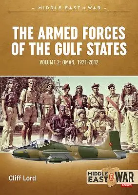 Ozbrojené síly států Perského zálivu: Omán, 1921-2012 - The Armed Forces of the Gulf States: Oman, 1921-2012