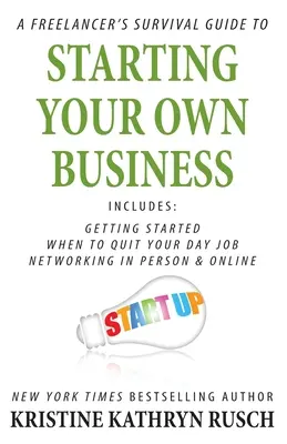 Příručka pro přežití na volné noze pro začínající podnikatele (A Freelancer's Survival Guide to Starting Your Own Business) - A Freelancer's Survival Guide to Starting Your Own Business