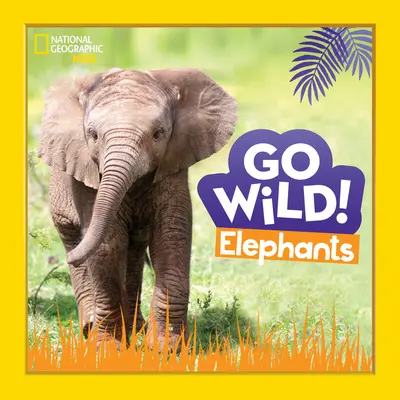 Go Wild! Sloni - Go Wild! Elephants