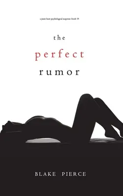 Dokonalá zvěst (Psychologický napínavý thriller Jessie Huntové - kniha devatenáctá) - The Perfect Rumor (A Jessie Hunt Psychological Suspense Thriller-Book Nineteen)