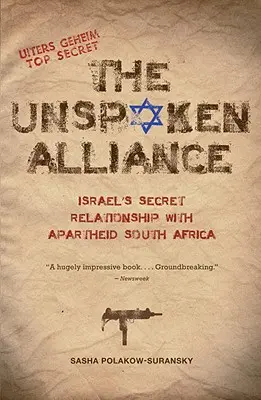 Nevyřčené spojenectví: Tajné vztahy Izraele s Jihoafrickou republikou, kde vládl apartheid - The Unspoken Alliance: Israel's Secret Relationship with Apartheid South Africa