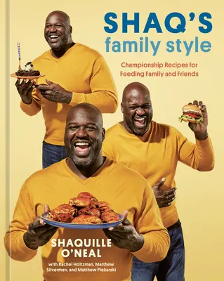 Shaqův rodinný styl: Kuchařka: Šampionské recepty pro rodinu a přátele [Kuchařka] - Shaq's Family Style: Championship Recipes for Feeding Family and Friends [A Cookbook]