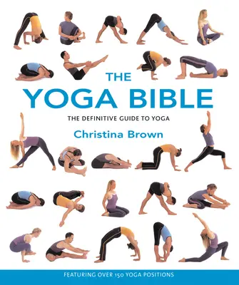 Bible o józe: Definitivní průvodce jógou - The Yoga Bible: The Definitive Guide to Yoga