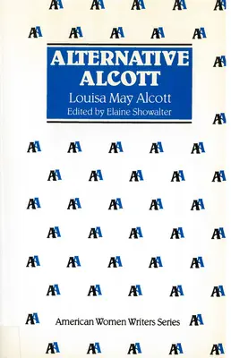 Alternativní Alcottová: Louisa May Alcottová - Alternative Alcott by Louisa May Alcott