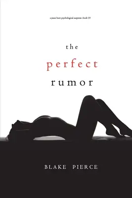 Dokonalá fáma (Psychologický napínavý thriller Jessie Huntové - kniha devatenáct) - The Perfect Rumor (A Jessie Hunt Psychological Suspense Thriller-Book Nineteen)