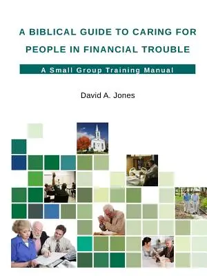 Biblický průvodce péčí o lidi ve finančních potížích - A Biblical Guide to Caring for People in Financial Trouble
