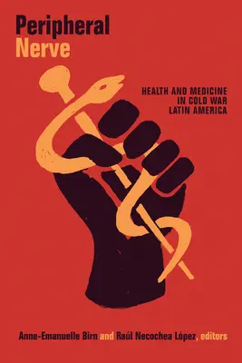 Periferní nervy: Zdraví a medicína v Latinské Americe za studené války - Peripheral Nerve: Health and Medicine in Cold War Latin America