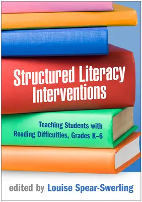 Strukturované intervence v oblasti gramotnosti: Výuka žáků s obtížemi ve čtení, třídy K-6 - Structured Literacy Interventions: Teaching Students with Reading Difficulties, Grades K-6