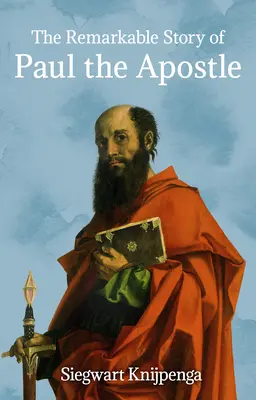 Pozoruhodný příběh apoštola Pavla - The Remarkable Story of Paul the Apostle