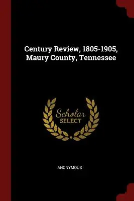 Century Review, 1805-1905, Maury County, Tennessee