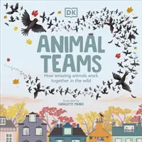 Zvířecí týmy - Jak úžasná zvířata spolupracují v přírodě - Animal Teams - How Amazing Animals Work Together in the Wild