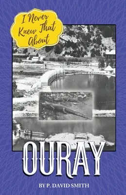 To jsem o Ouray nikdy nevěděl - I Never Knew That About Ouray