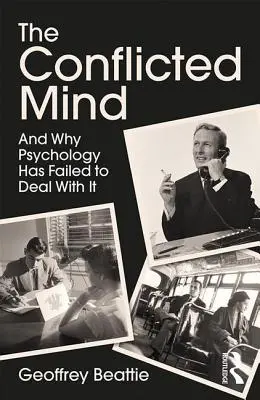Konfliktní mysl: A proč se s ní psychologie nedokázala vypořádat - The Conflicted Mind: And Why Psychology Has Failed to Deal With It