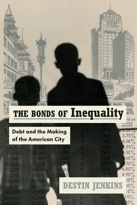 Pouta nerovnosti: Dluh a utváření amerického města - The Bonds of Inequality: Debt and the Making of the American City