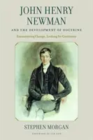 John Henry Newman a vývoj nauky: Jindřich John: Setkání se změnou, hledání kontinuity - John Henry Newman and the Development of Doctrine: Encountering Change, Looking for Continuity