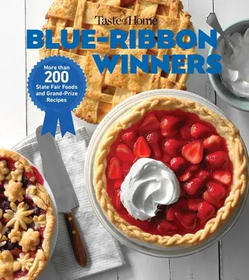 Vítězové modré stuhy Taste of Home: Více než 275 slaných kousků a sladkých pochoutek, které přinášejí domů chutě veletrhu. - Taste of Home Blue Ribbon Winners: More Than 275 Savory Bites and Sweet Delights That Bring Home the Flavors of the Fair