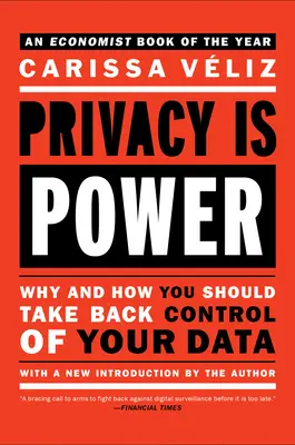 Soukromí je moc: Proč a jak byste měli získat zpět kontrolu nad svými daty - Privacy Is Power: Why and How You Should Take Back Control of Your Data