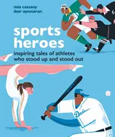 Sportovní hrdinové - Inspirativní příběhy sportovců, kteří se postavili na nohy a vybočili z řady - Sports Heroes - Inspiring tales of athletes who stood up and out