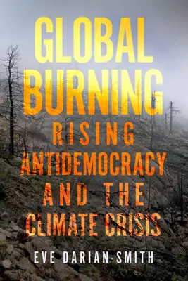 Globální spalování: Rostoucí antidemokracie a klimatická krize - Global Burning: Rising Antidemocracy and the Climate Crisis
