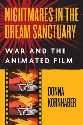 Noční můry ve svatyni snů: Válka a animovaný film - Nightmares in the Dream Sanctuary: War and the Animated Film