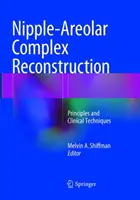 Rekonstrukce bradavkového a areolárního komplexu: Principy a klinické techniky - Nipple-Areolar Complex Reconstruction: Principles and Clinical Techniques