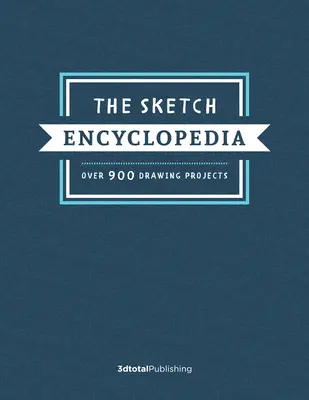 Encyklopedie skicování: Více než 1 000 kresebných projektů - The Sketch Encyclopedia: Over 1,000 Drawing Projects