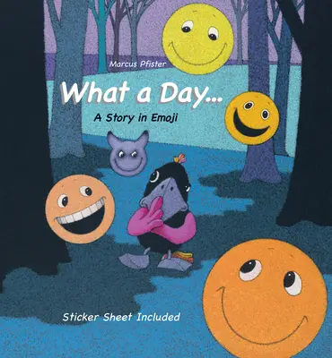 Co je to za den...: Příběh v emoji [s opakovaně použitelnými samolepkami]. - What a Day...: A Story in Emoji [With Reusable Stickers]