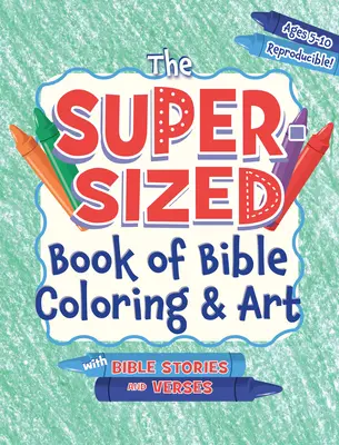 Kniha biblických omalovánek a kreseb v nadživotní velikosti: S biblickými příběhy a verši, věk 5-10 let. - The Super-Sized Book of Bible Coloring and Art: With Bible Stories and Verses, Ages 5-10