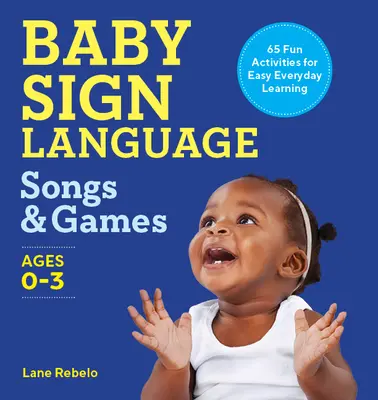 Baby Sign Language Songs & Games: 65 zábavných aktivit pro snadné každodenní učení - Baby Sign Language Songs & Games: 65 Fun Activities for Easy Everyday Learning