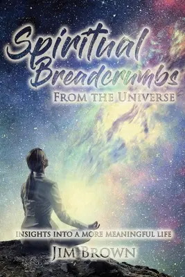 Duchovní drobky z vesmíru - Spiritual Breadcrumbs from the Universe