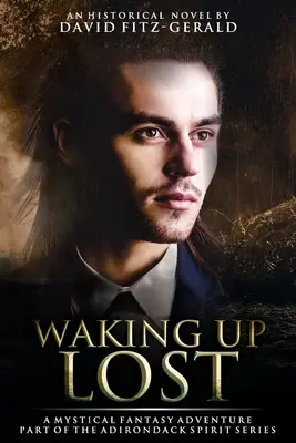Probudit se ztracený: Dobrodružství mystické fantasy - Waking Up Lost: A Mystical Fantasy Adventure
