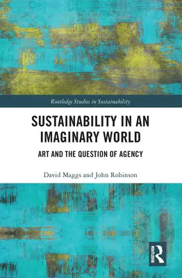 Udržitelnost v imaginárním světě: Umění a otázka dějinnosti - Sustainability in an Imaginary World: Art and the Question of Agency